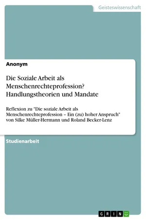 Die Soziale Arbeit als Menschenrechteprofession? Handlungstheorien und Mandate