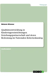 Qualitätsentwicklung in Kindertageseinrichtungen. Erziehungspartnerschaft und deren Bedeutung im Nationalen Kriterienkatalog_cover
