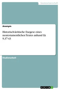 Historisch-kritische Exegese eines neutestamentlichen Textes anhand Lk 9,37-43_cover