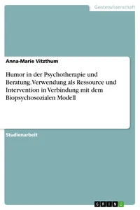 Humor in der Psychotherapie und Beratung. Verwendung als Ressource und Intervention in Verbindung mit dem Biopsychosozialen Modell_cover
