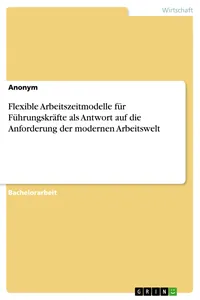 Flexible Arbeitszeitmodelle für Führungskräfte als Antwort auf die Anforderung der modernen Arbeitswelt_cover