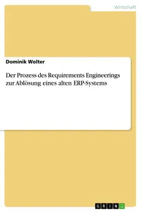 Der Prozess des Requirements Engineerings zur Ablösung eines alten ERP-Systems_cover