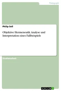 Objektive Hermeneutik. Analyse und Interpretation eines Fallbeispiels_cover
