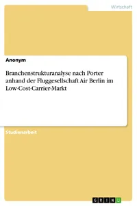 Branchenstrukturanalyse nach Porter anhand der Fluggesellschaft Air Berlin im Low-Cost-Carrier-Markt_cover