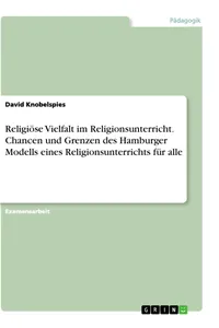 Religiöse Vielfalt im Religionsunterricht. Chancen und Grenzen des Hamburger Modells eines Religionsunterrichts für alle_cover