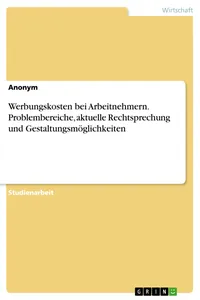 Werbungskosten bei Arbeitnehmern. Problembereiche, aktuelle Rechtsprechung und Gestaltungsmöglichkeiten_cover