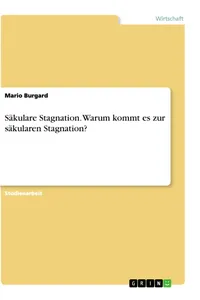 Säkulare Stagnation. Warum kommt es zur säkularen Stagnation?_cover