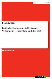 Politische Einflussmöglichkeiten der Verbände in Deutschland und den USA_cover