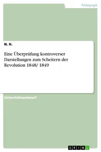 Eine Überprüfung kontroverser Darstellungen zum Scheitern der Revolution 1848/ 1849_cover