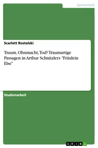 Traum, Ohnmacht, Tod? Traumartige Passagen in Arthur Schnitzlers "Fräulein Else"_cover