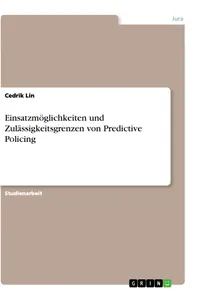 Einsatzmöglichkeiten und Zulässigkeitsgrenzen von Predictive Policing_cover