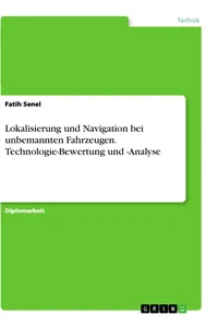 Lokalisierung und Navigation bei unbemannten Fahrzeugen. Technologie-Bewertung und -Analyse_cover