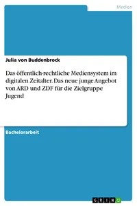 Das öffentlich-rechtliche Mediensystem im digitalen Zeitalter. Das neue junge Angebot von ARD und ZDF für die Zielgruppe Jugend_cover