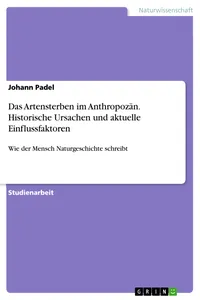 Das Artensterben im Anthropozän. Historische Ursachen und aktuelle Einflussfaktoren_cover