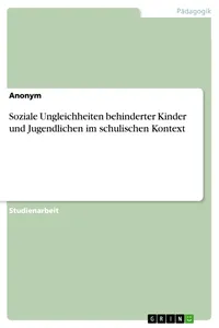 Soziale Ungleichheiten behinderter Kinder und Jugendlichen im schulischen Kontext_cover