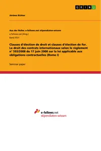 Clauses d'élection de droit et clauses d'élection de for. Le droit des contrats internationaux selon le règlement n° 593/2008 du 17 juin 2008 sur la loi applicable aux obligations contractuelles_cover