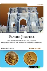 Flavius Josephus. Sein Progress vom Mitglied der jüdischen Priesteraristokratie zum Historiker in der Zeit der Flavier_cover
