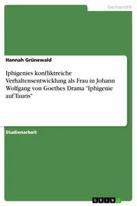 Iphigenies konfliktreiche Verhaltensentwicklung als Frau in Johann Wolfgang von Goethes Drama "Iphigenie auf Tauris"_cover