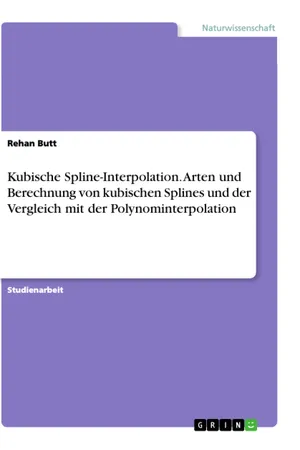 Kubische Spline-Interpolation. Arten und Berechnung von kubischen Splines und der Vergleich mit der Polynominterpolation