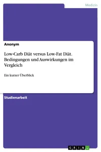 Low-Carb Diät versus Low-Fat Diät. Bedingungen und Auswirkungen im Vergleich_cover