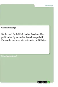 Sach- und fachdidaktische Analyse. Das politische System der Bundesrepublik Deutschland und demokratische Wahlen_cover