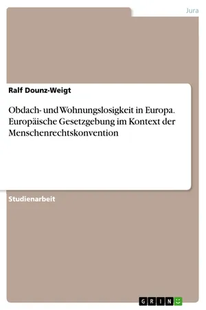 Obdach- und Wohnungslosigkeit in Europa. Europäische Gesetzgebung im Kontext der Menschenrechtskonvention