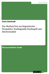 Das Medium Text aus linguistischer Perspektive. Textlinguistik, Textbegriff und Intertextualität_cover