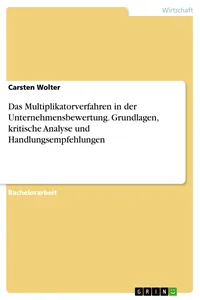 Das Multiplikatorverfahren in der Unternehmensbewertung. Grundlagen, kritische Analyse und Handlungsempfehlungen_cover