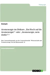 Atomenergie im Diskurs. "Ein Hoch auf die Atomenergie!" oder "Atomenergie, nein danke!"?_cover
