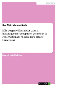 Rôle du genre Eucalyptus dans la dynamique de l'occupation des sols et la conservation du milieu à Bana