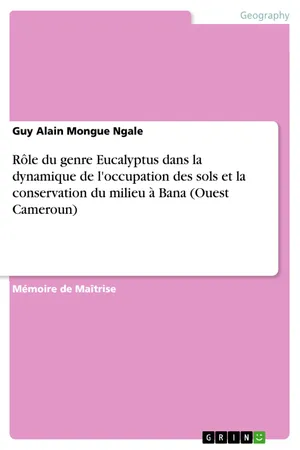 Rôle du genre Eucalyptus dans la dynamique de l'occupation des sols et la conservation du milieu à Bana (Ouest Cameroun)