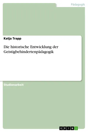Die historische Entwicklung der Geistigbehindertenpädagogik