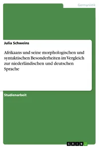Afrikaans und seine morphologischen und syntaktischen Besonderheiten im Vergleich zur niederländischen und deutschen Sprache_cover