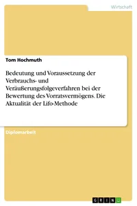 Bedeutung und Voraussetzung der Verbrauchs- und Veräußerungsfolgeverfahren bei der Bewertung des Vorratsvermögens. Die Aktualität der Lifo-Methode_cover