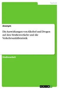 Die Auswirkungen von Alkohol und Drogen auf den Straßenverkehr und die Verkehrsunfallstatistik_cover