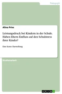 Leistungsdruck bei Kindern in der Schule. Haben Eltern Einfluss auf den Schulstress ihrer Kinder?_cover
