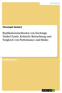 Replikationsmethoden von Exchange Traded Funds. Kritische Betrachtung und Vergleich von Performance und Risiko_cover