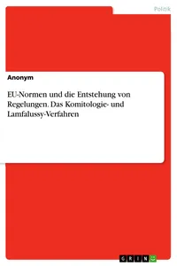 EU-Normen und die Entstehung von Regelungen. Das Komitologie- und Lamfalussy-Verfahren_cover