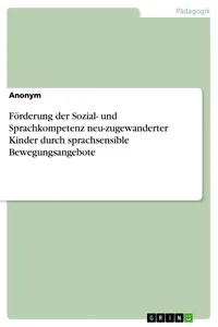 Förderung der Sozial- und Sprachkompetenz neu-zugewanderter Kinder durch sprachsensible Bewegungsangebote_cover