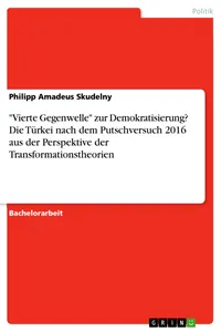 "Vierte Gegenwelle" zur Demokratisierung? Die Türkei nach dem Putschversuch 2016 aus der Perspektive der Transformationstheorien_cover
