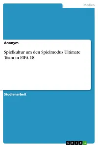 Spielkultur um den Spielmodus Ultimate Team in FIFA 18_cover