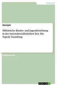 Militärische Kinder- und Jugenderziehung in der nationalsozialistischen Zeit. Die Napola Naumburg_cover