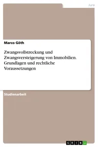 Zwangsvollstreckung und Zwangsversteigerung von Immobilien. Grundlagen und rechtliche Voraussetzungen_cover