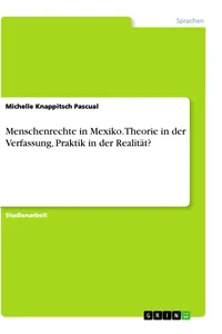 Menschenrechte in Mexiko. Theorie in der Verfassung, Praktik in der Realität?_cover