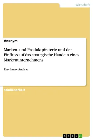 Marken- und Produktpiraterie und der Einfluss auf das strategische Handeln eines Markenunternehmens