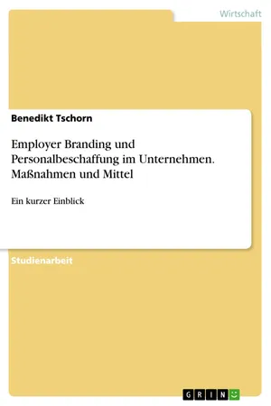 Employer Branding und Personalbeschaffung im Unternehmen. Maßnahmen und Mittel