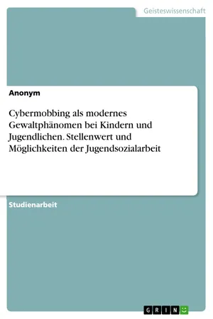 Cybermobbing als modernes Gewaltphänomen bei Kindern und Jugendlichen. Stellenwert und Möglichkeiten der Jugendsozialarbeit