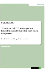 "Draußenschule". Erwartungen von LehrerInnen und SchülerInnen in einem Pilotprojekt