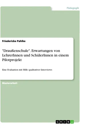 "Draußenschule". Erwartungen von LehrerInnen und SchülerInnen in einem Pilotprojekt