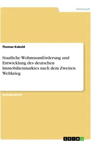 Staatliche Wohnraumförderung und Entwicklung des deutschen Immobilienmarktes nach dem Zweiten Weltkrieg_cover